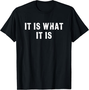 It is What It is Funny Quote T-Shirt - T-Shirt | Black