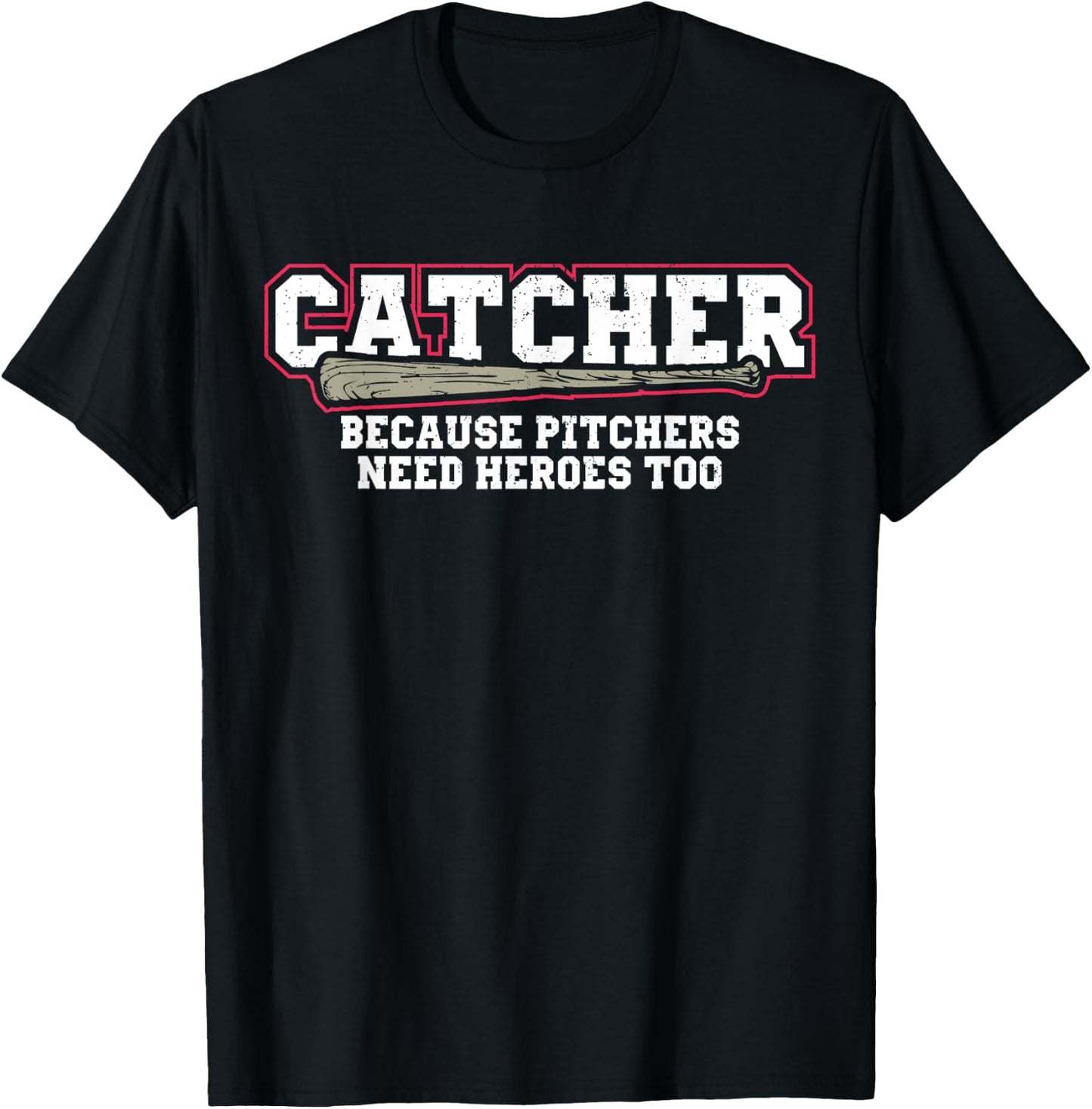 Catcher Because Pitchers Need Heroes Too Baseball Catcher T-Shirt - T-Shirt | Black