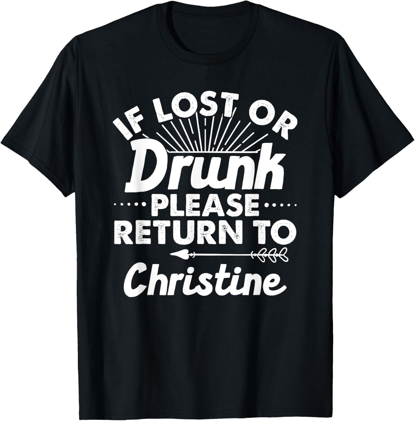 If Lost Or Drunk Please Return To CHRISTINE Gift Name Women T-Shirt - T-Shirt | Black