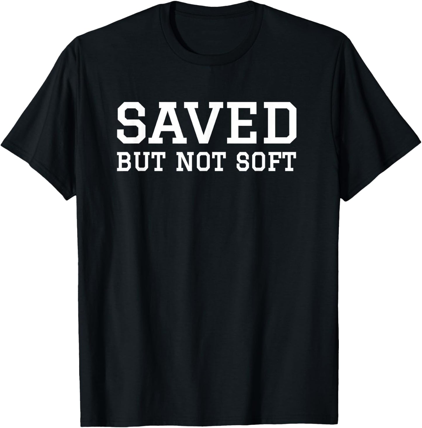 Saved But Not Soft Christian Funny Men Women Gift Vintage T-Shirt - T-Shirt | Black