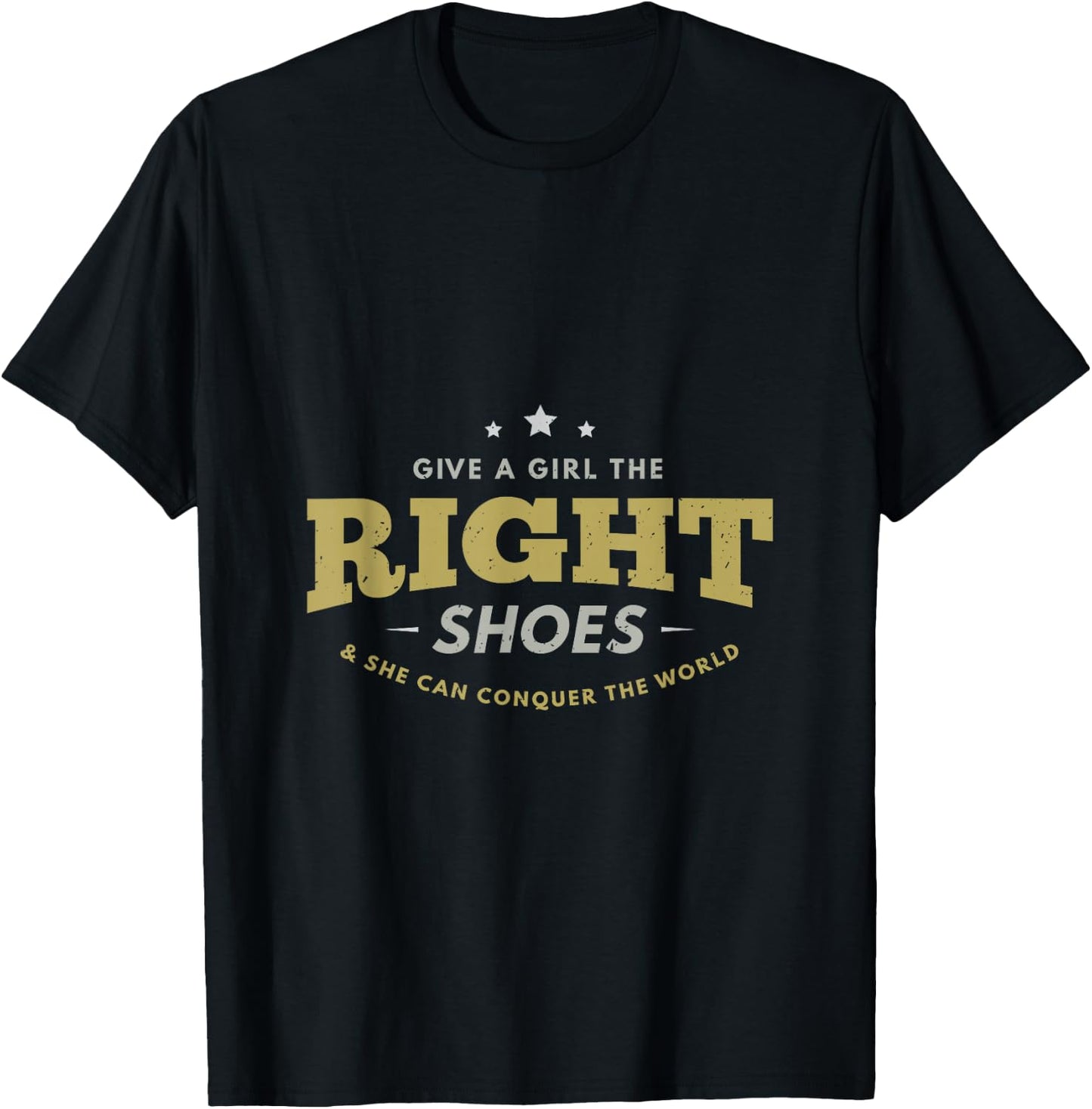Give a girl the right shoes & she can conquer the world gift T-Shirt - T-Shirt | Black