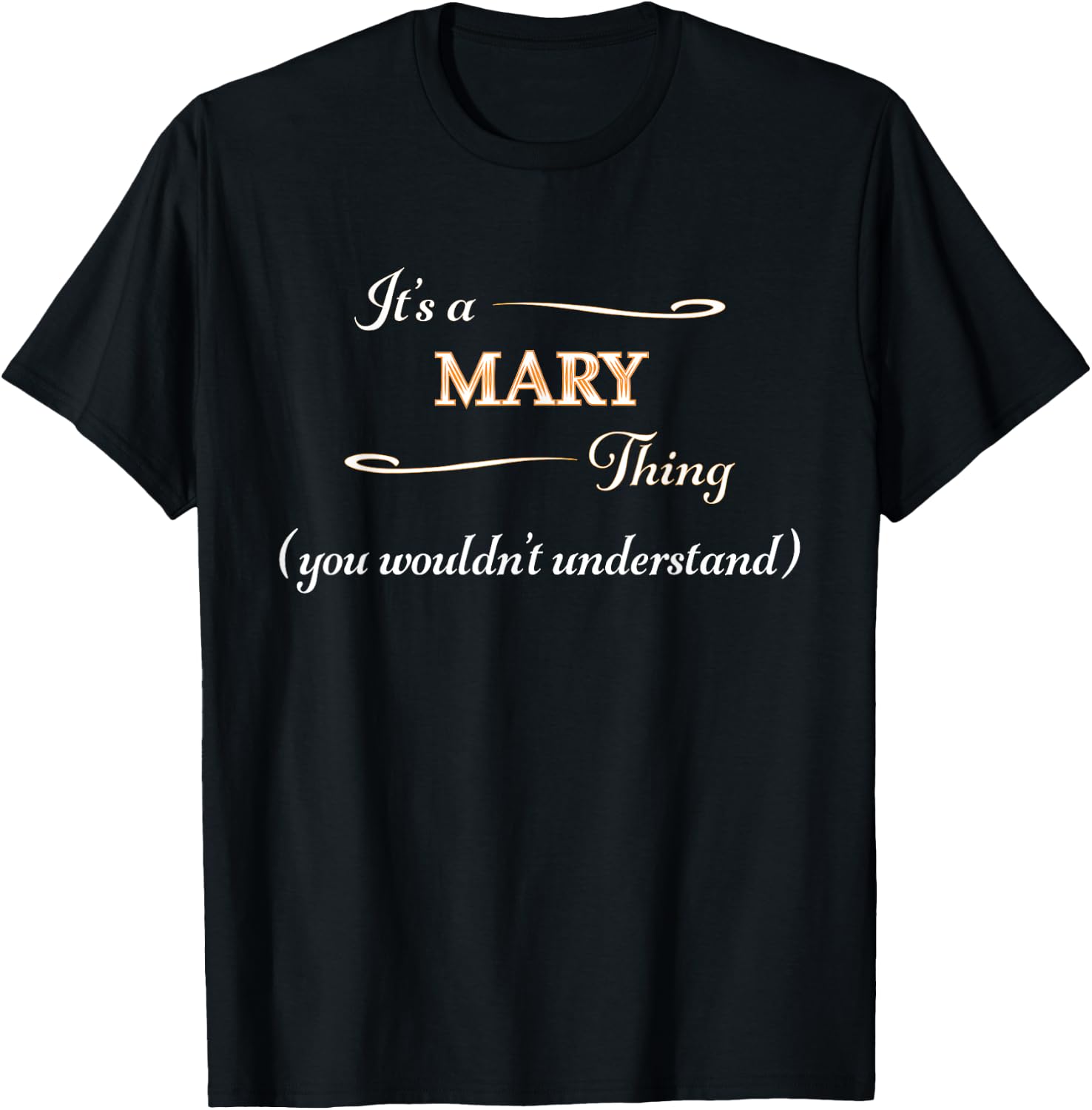 It's a MARY Thing You Wouldn't Understand | Cute Name Gift T-Shirt - T-Shirt | Black