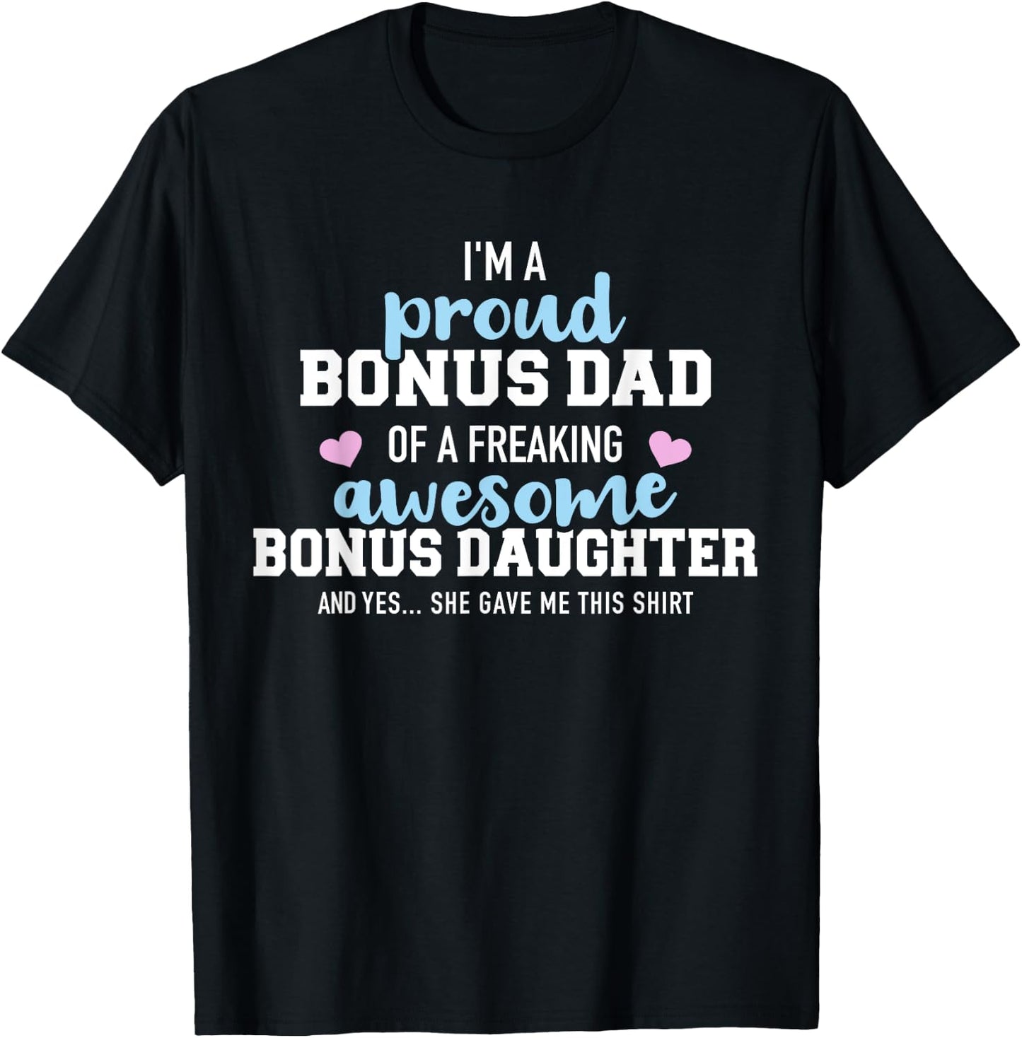 I'm a proud bonus dad of a freaking awesome bonus daughter T-Shirt - T-Shirt | Black