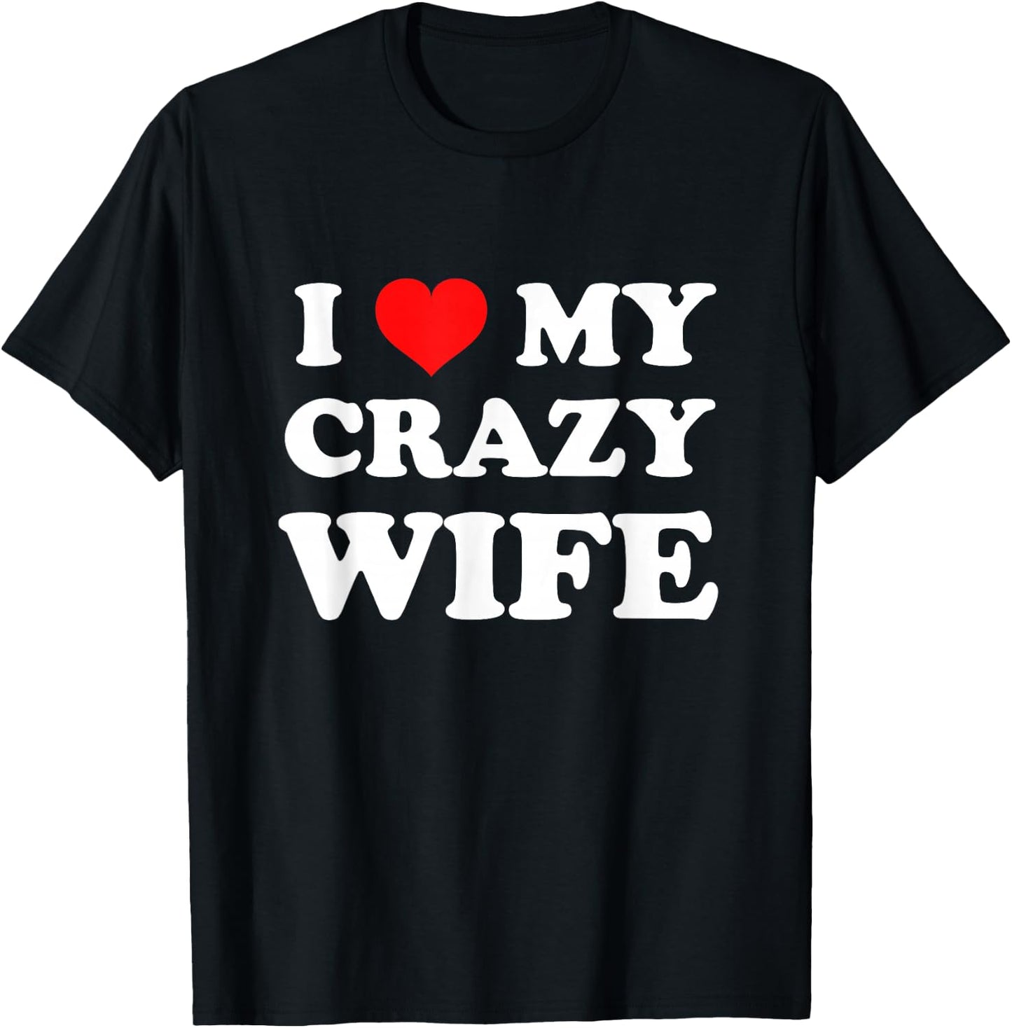 I Love My Crazy Wife T-Shirt - T-Shirt | Black