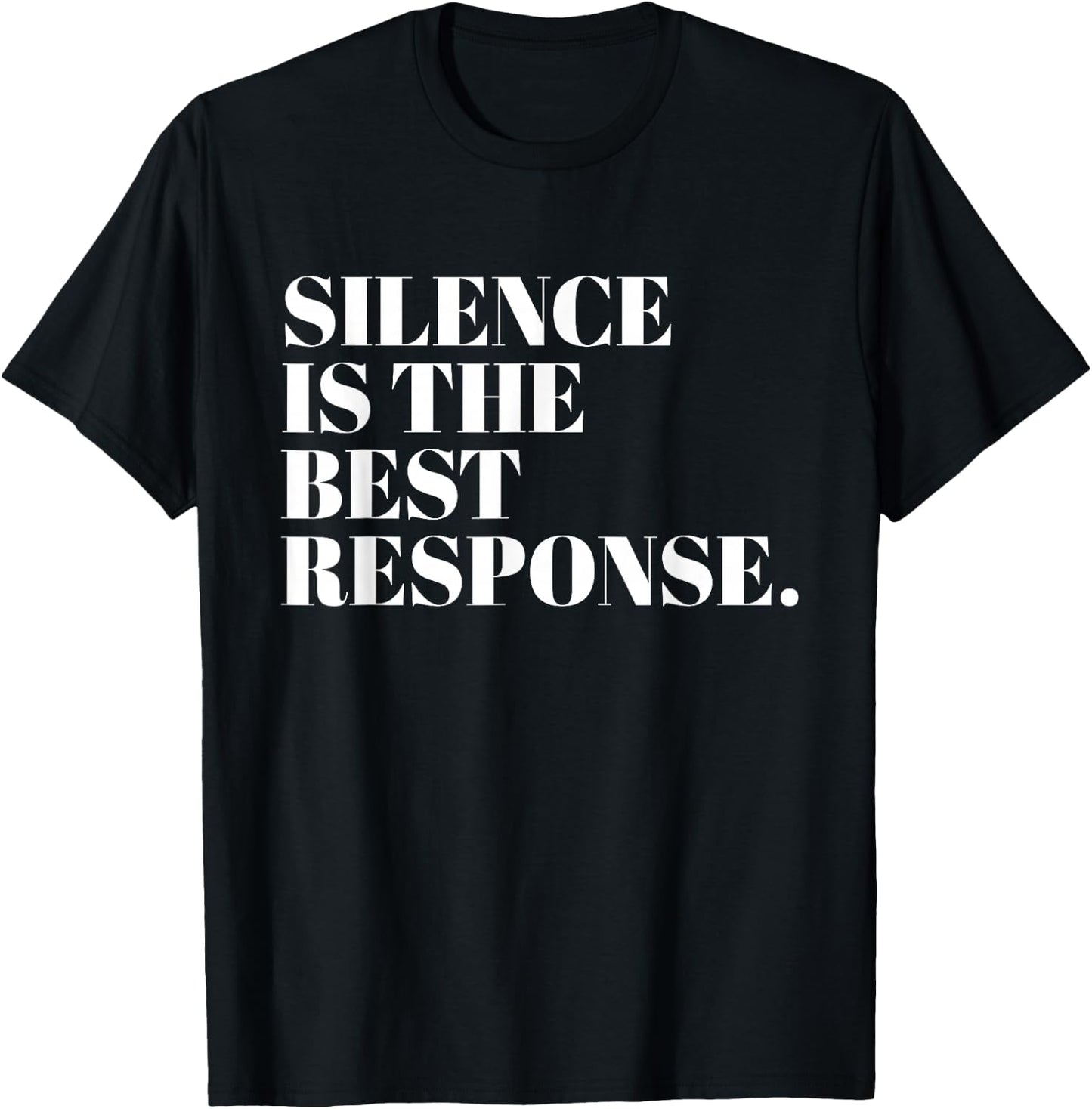 Silence Is The Best Response Funny Quotes T-Shirt - T-Shirt | Black