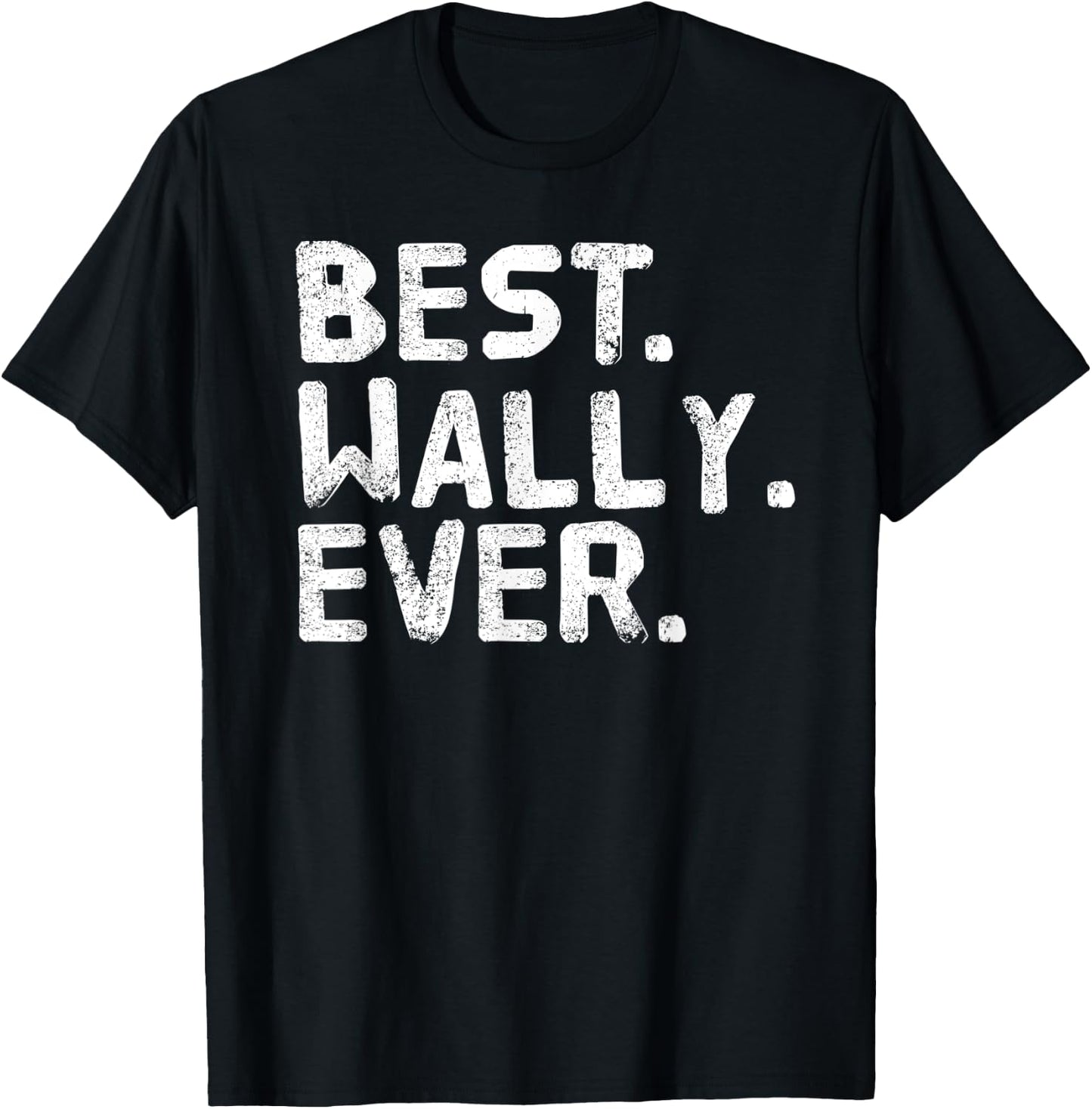 BEST. WALLY. EVER. Funny Personalized Name Joke Gift T-Shirt - T-Shirt | Black