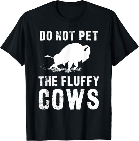 Do Not Pet The Fluffy Cows Funny Bison T-Shirt - T-Shirt | Black