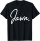 Jawn Philadelphia Slang Proud Philly Hometown City Pride T-Shirt - T-Shirt | Black