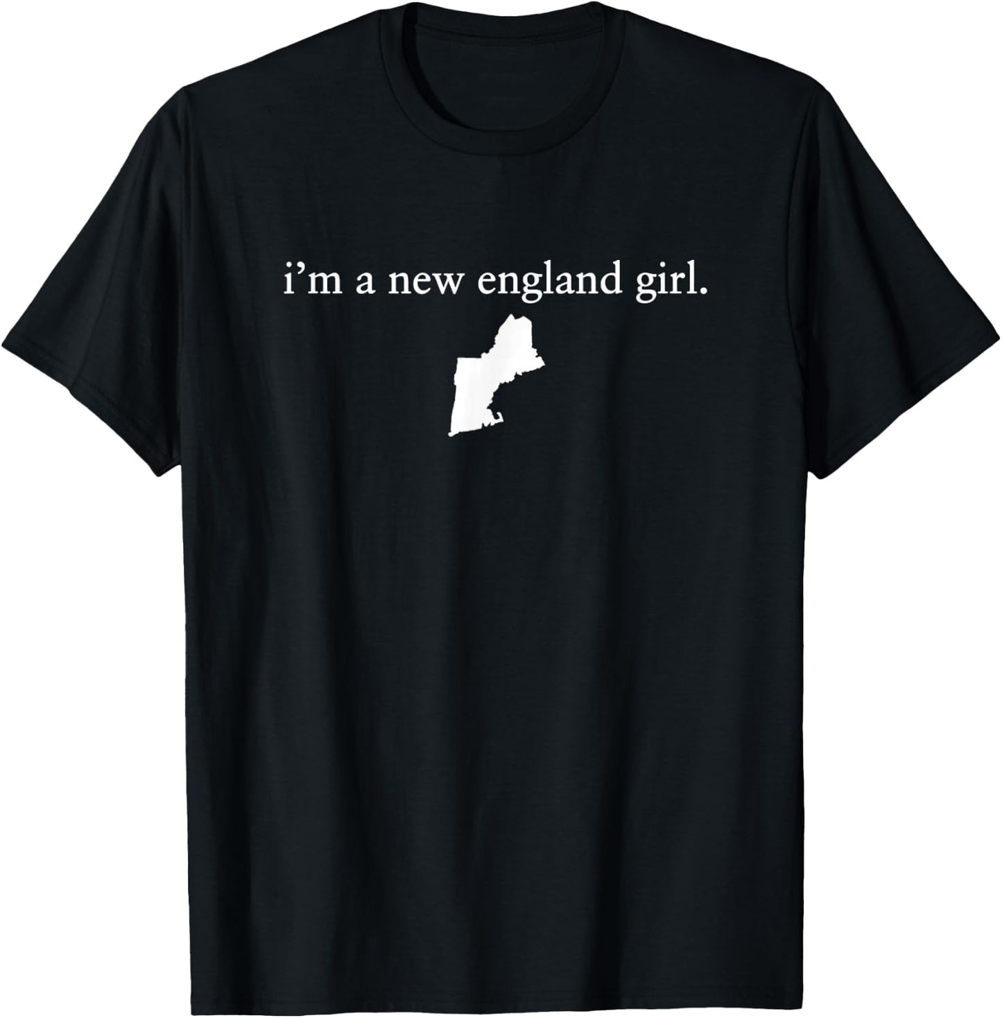 I'm A New England Girl T-Shirt - T-Shirt | Black