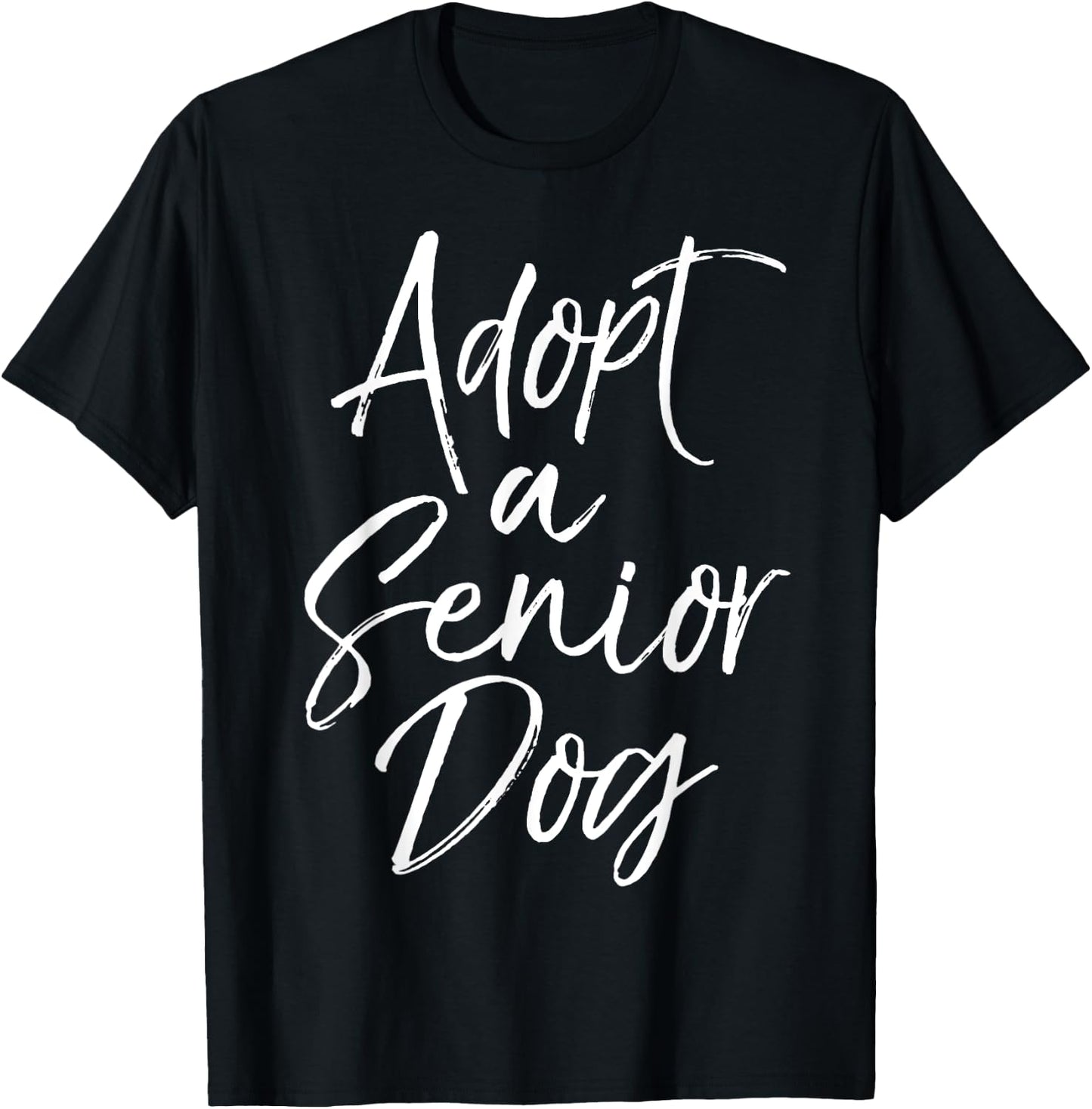 Adopt a Senior Dog Pet Adoption Quote Shelter Dog Rescue Women Kids T-Shirt - T-Shirt | Black