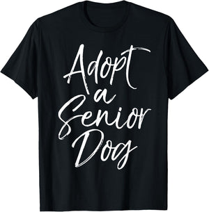 Adopt a Senior Dog Pet Adoption Quote Shelter Dog Rescue Women Kids T-Shirt - T-Shirt | Black