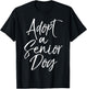 Adopt a Senior Dog Pet Adoption Quote Shelter Dog Rescue Women Kids T-Shirt - T-Shirt | Black