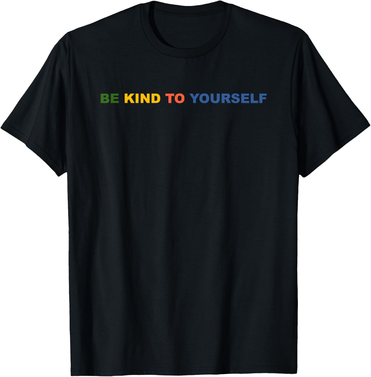 Be Kind to Yourself Saying T-Shirt - T-Shirt | Black