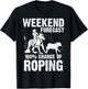 Funny Weekend Forecast 100% Roping | Cool Rodeo Rope Gift T-Shirt - T-Shirt | Black