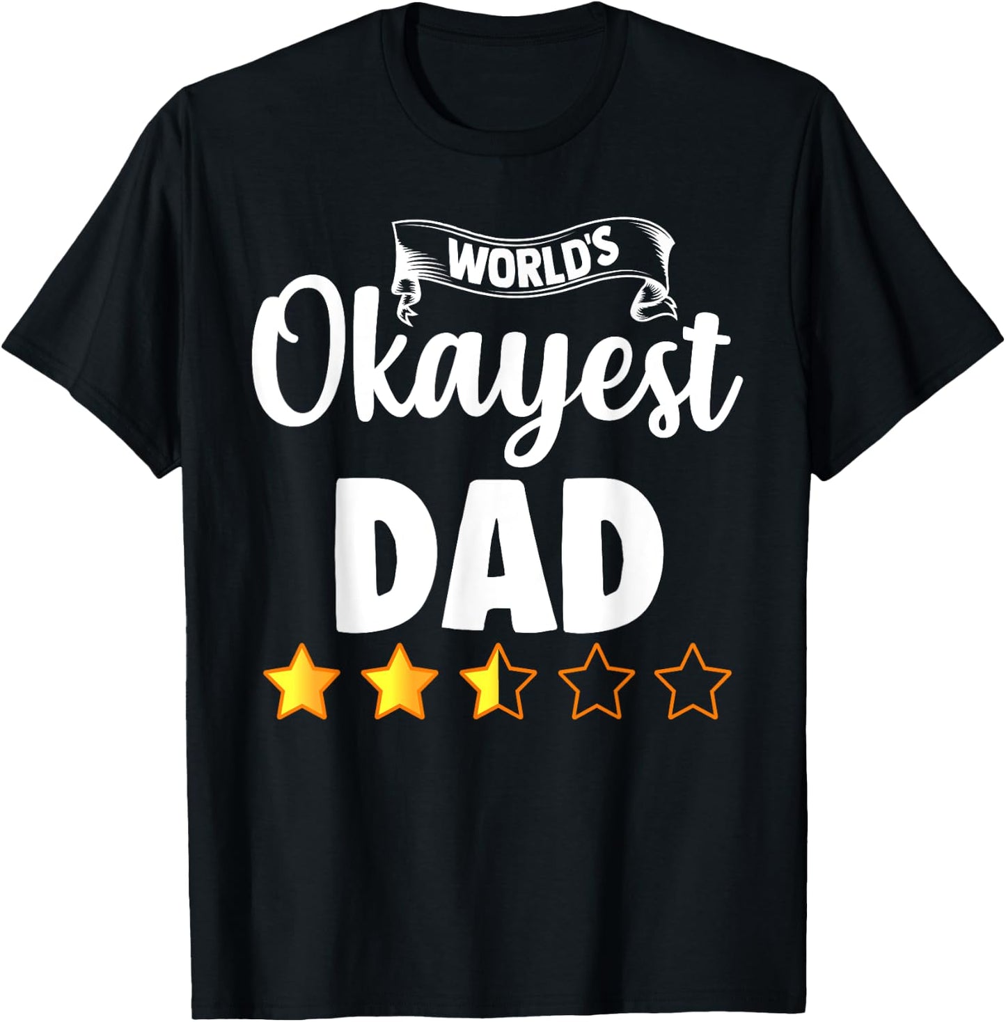 Dad Funny Gift World's Okayest Dad T-Shirt - T-Shirt | Black