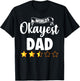 Dad Funny Gift World's Okayest Dad T-Shirt - T-Shirt | Black