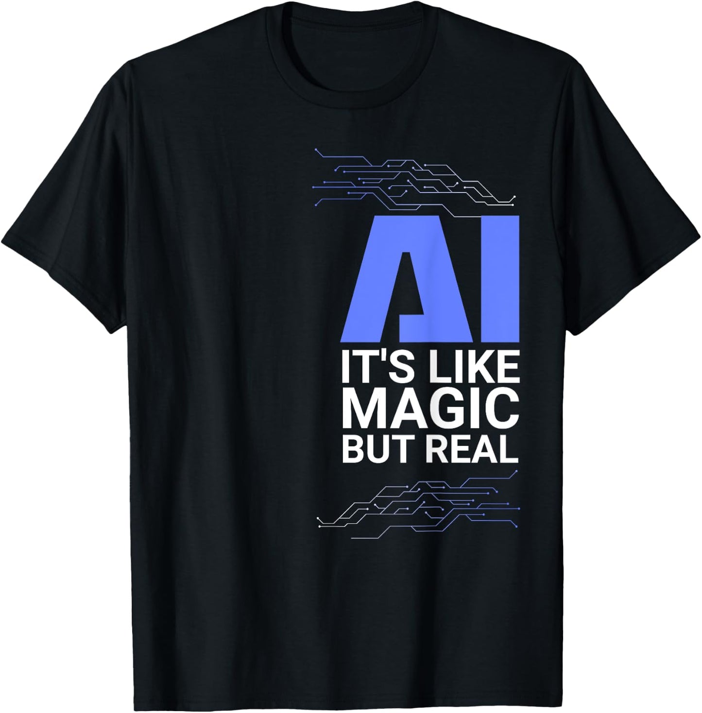 AI its like magic but real Artificial Intelligence Geek Gift T-Shirt - T-Shirt | Black