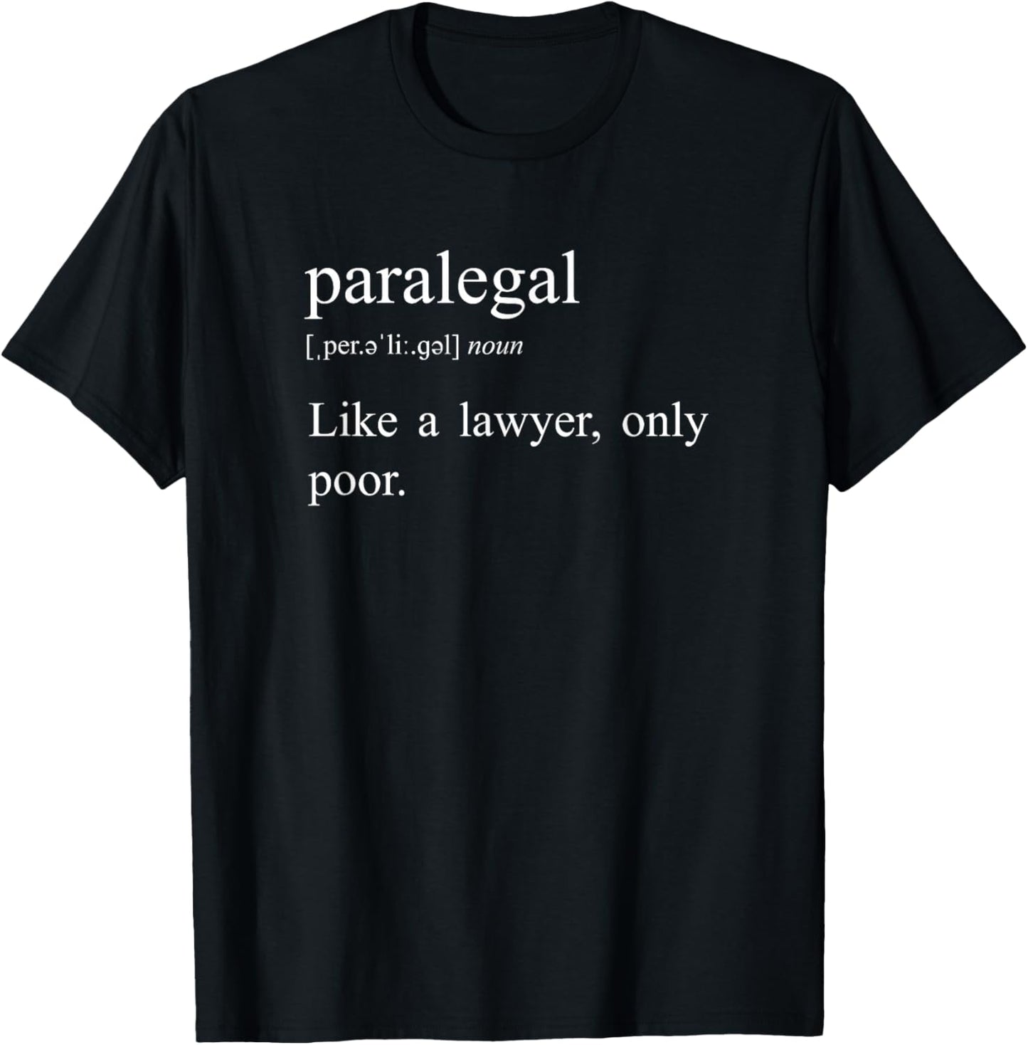 Like A Lawyer Only Poor, Paralegal Definition T-Shirt - T-Shirt | Black
