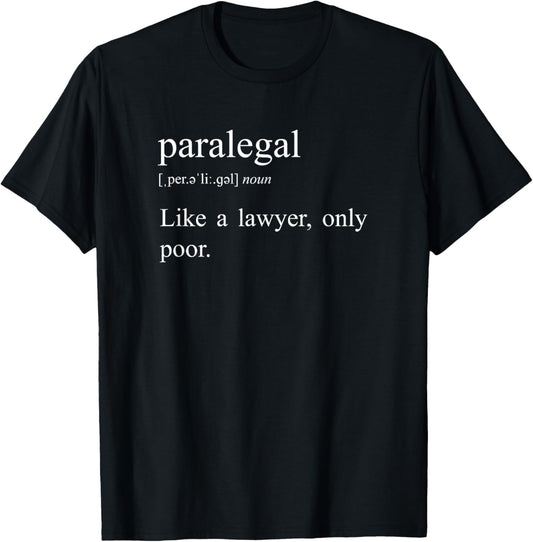 Like A Lawyer Only Poor, Paralegal Definition T-Shirt - T-Shirt | Black