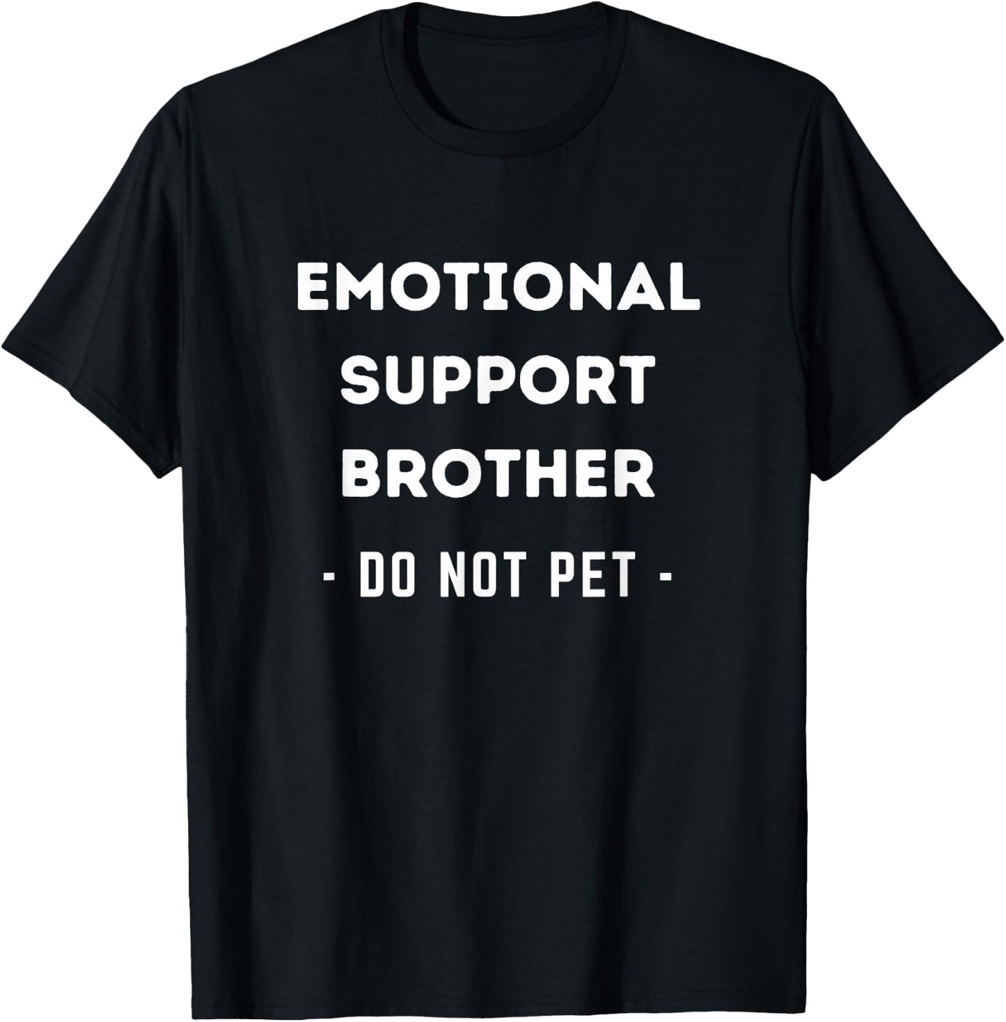 Funny Emotional Support Brother Dog Owner T-Shirt - T-Shirt | Black