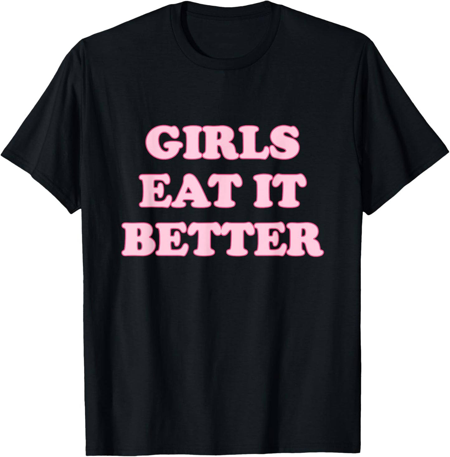 Funny Girls Eat It Better Apparel T-Shirt - T-Shirt | Black