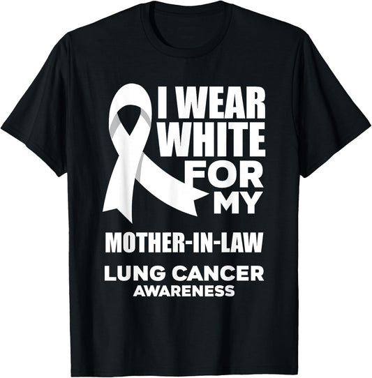 I Wear White For My Mother-In-Law Lung Cancer Awareness T-Shirt - T-Shirt | Black