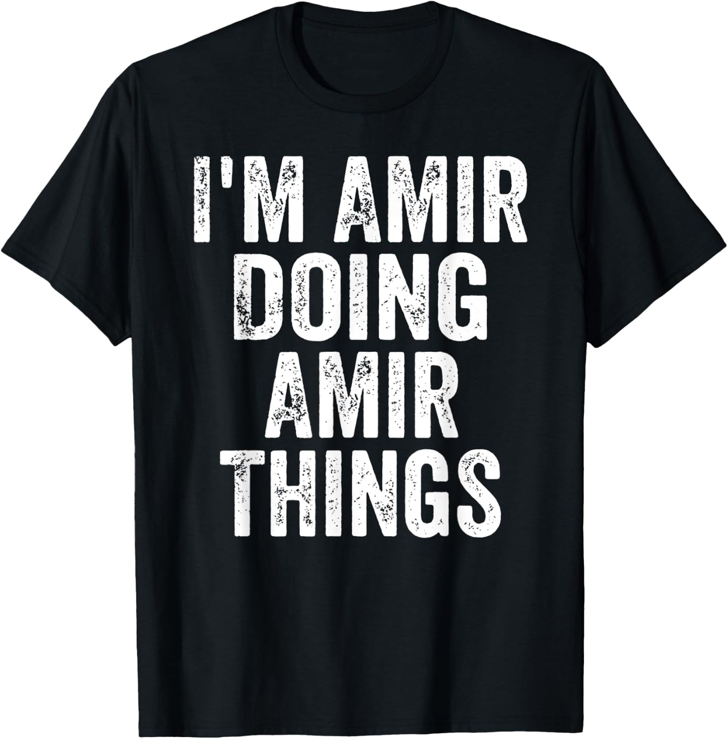 I'm Amir Doing Amir Things Shirt Personalized First Name T-Shirt - T-Shirt | Black