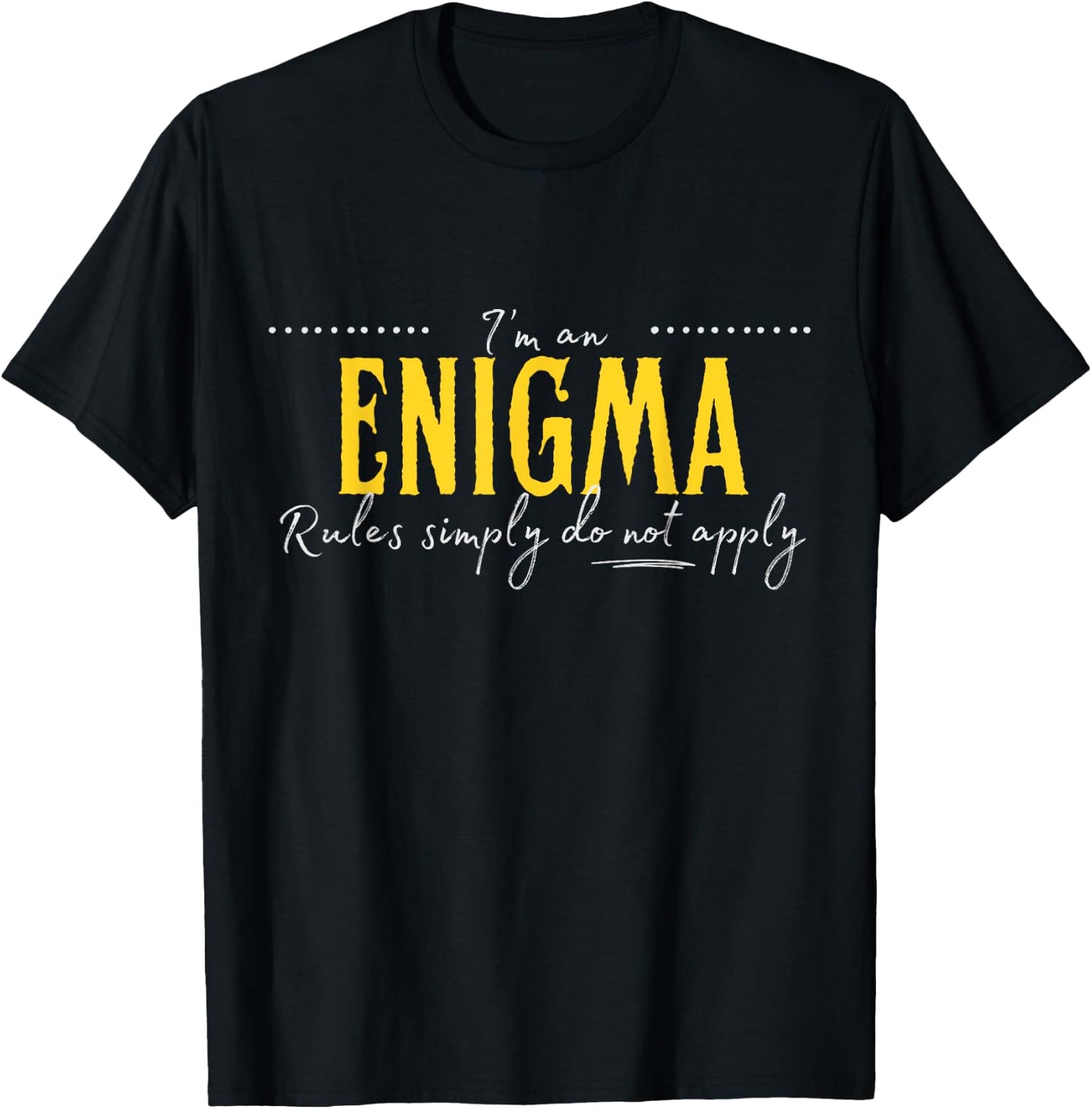 Enigma, The Rules Simply Do Not Apply T-Shirt - T-Shirt | Black