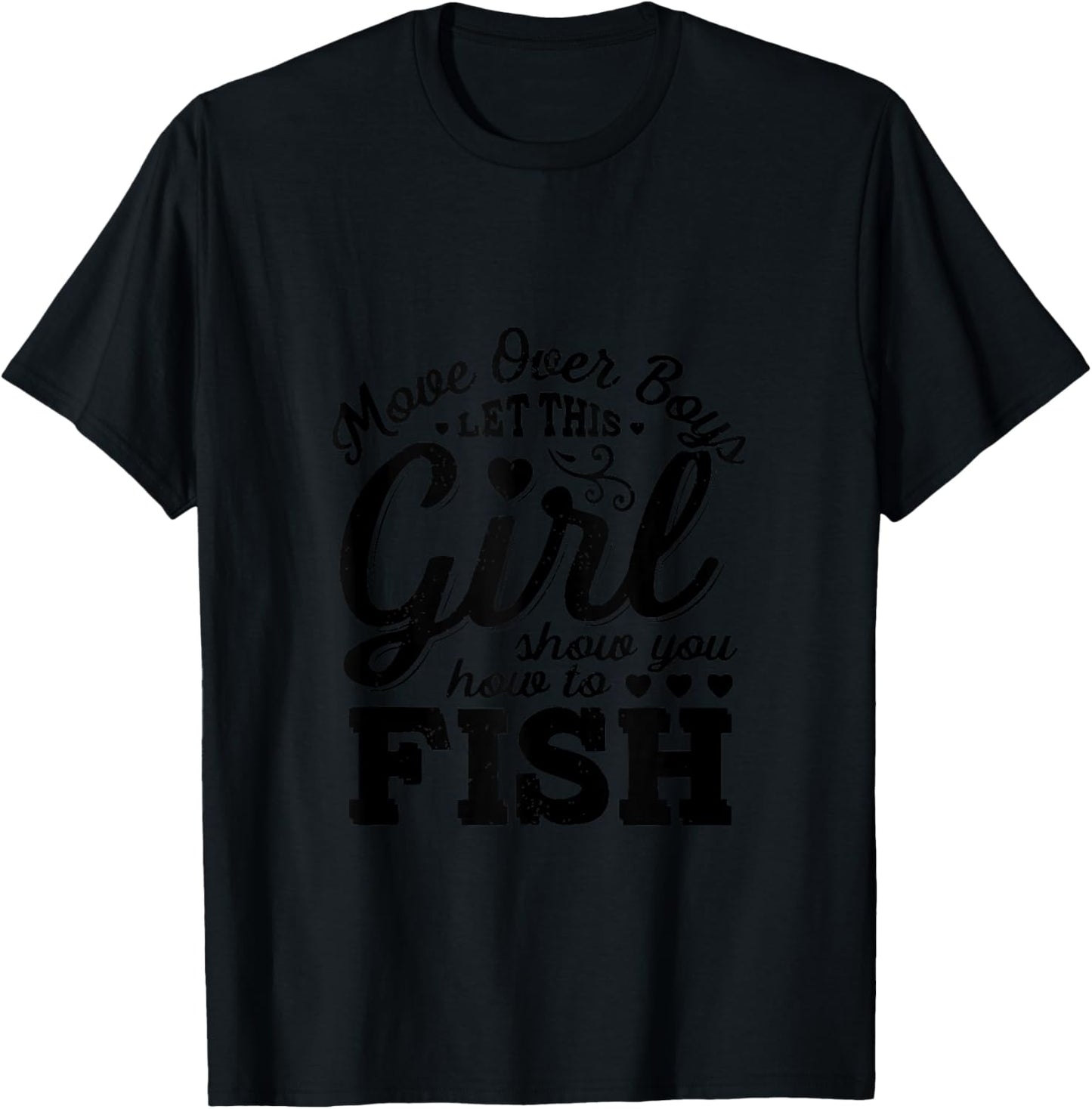 Move Over Boys Let This Girl Show You How To Fish T-Shirt - T-Shirt | Black