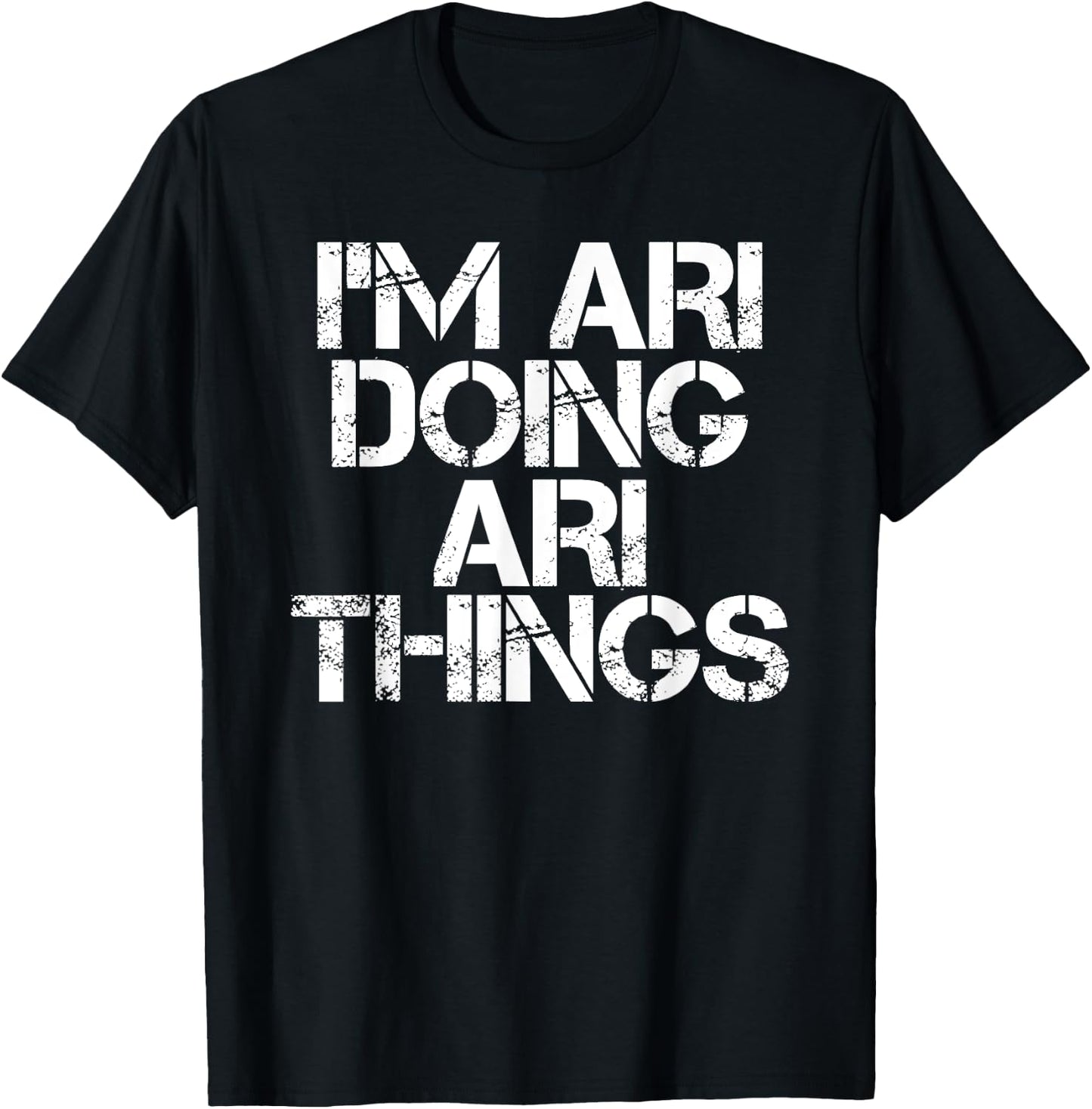 I'M ARI DOING ARI THINGS Name Funny Birthday Gift T-Shirt - T-Shirt | Black