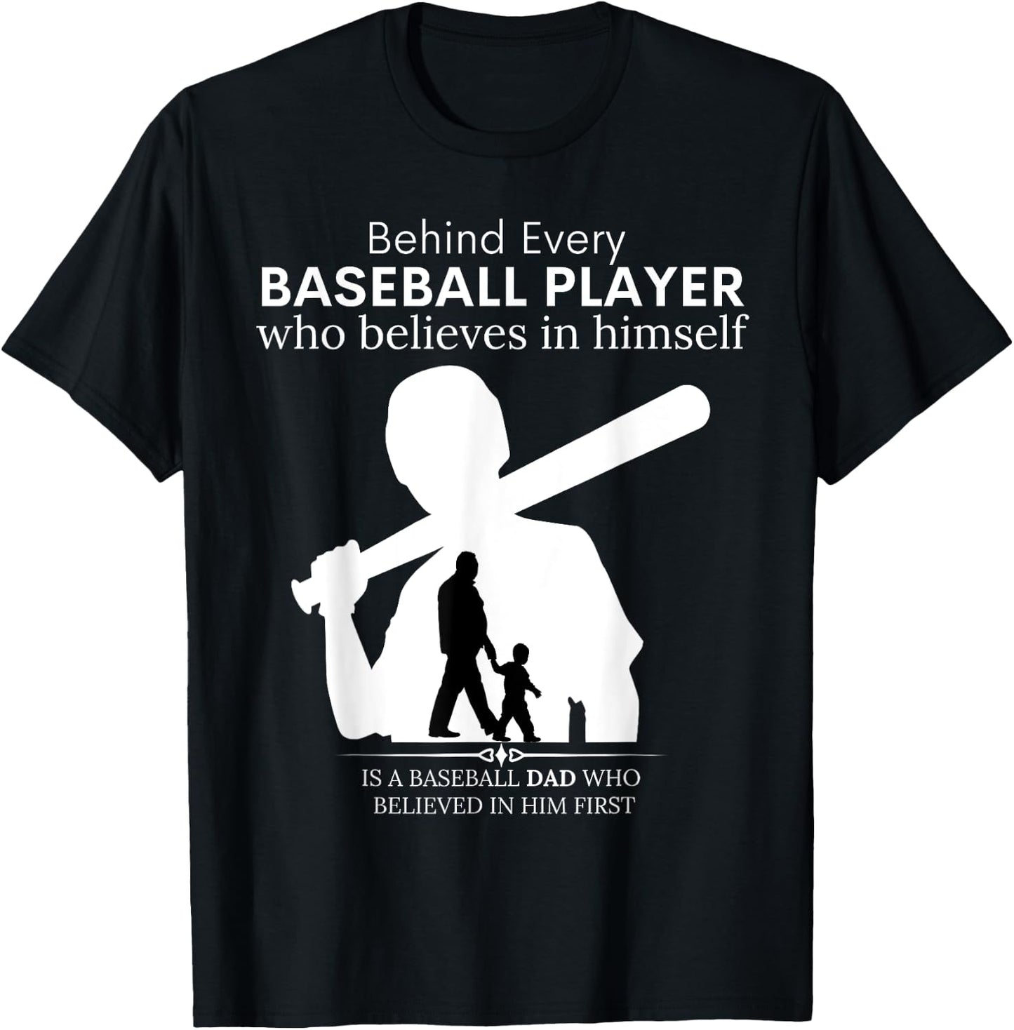 Behind Every Baseball Player Is A DAD That Believes T-Shirt - T-Shirt | Black