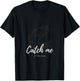Fishing Design Catch me if you can T-Shirt - T-Shirt | Black