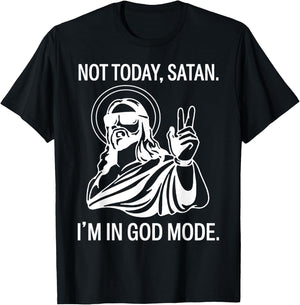 Jesus Not Today Satan I'm In God Mode T-Shirt - T-Shirt | Black