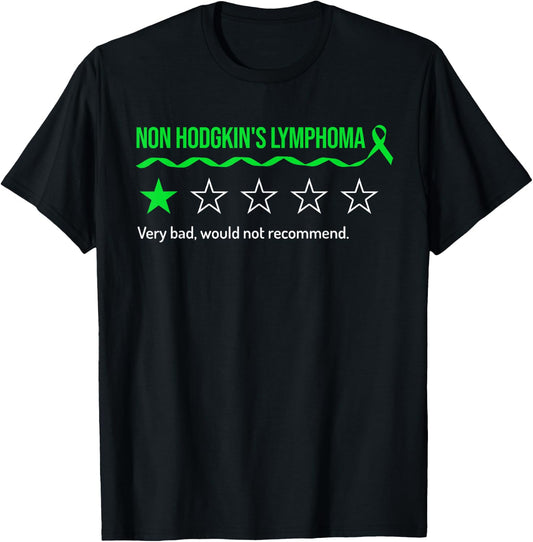Non Hodgkin's Lymphoma Review Very Bad Would Not Recommend T-Shirt - T-Shirt | Black