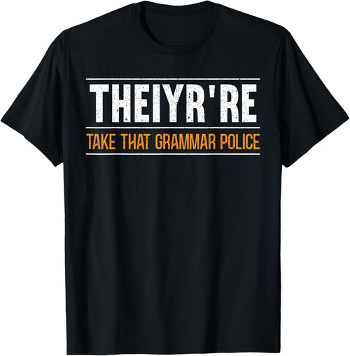 Theiyr're Take That Grammar Police English Writing Teacher