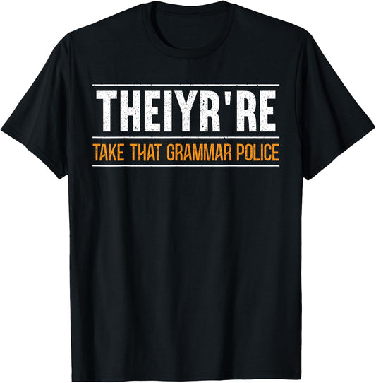 Theiyr're Take That Grammar Police English Writing Teacher T-Shirt - T-Shirt | Black