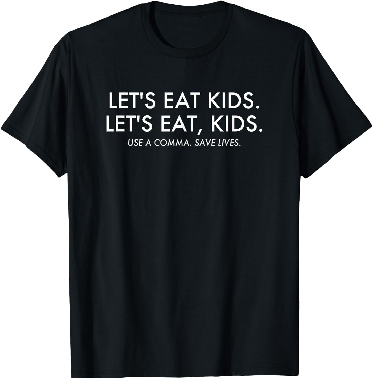Let's Eat Kids Use a Comma Save Lives Funny Grammar T-Shirt - T-Shirt | Black