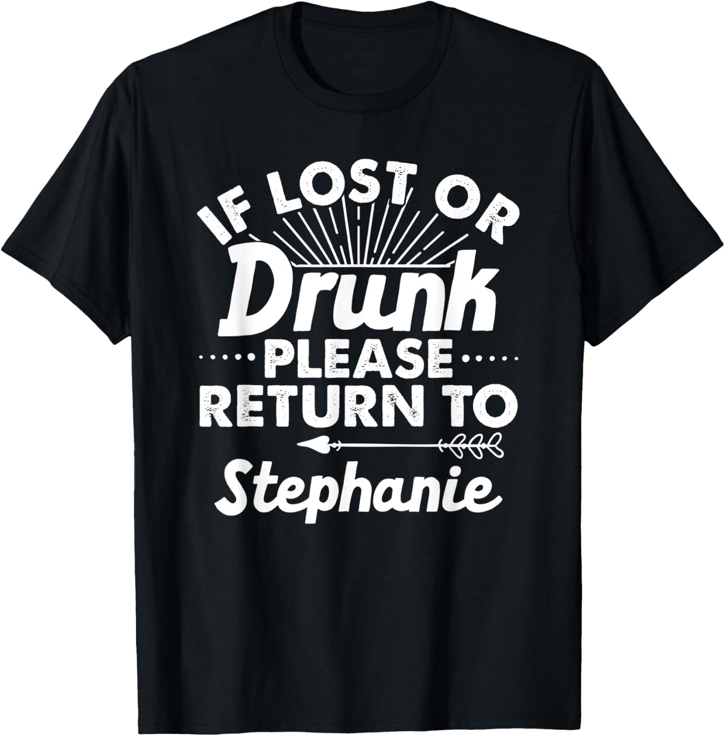 If Lost Or Drunk Please Return To STEPHANIE Gift Name Women T-Shirt - T-Shirt | Black
