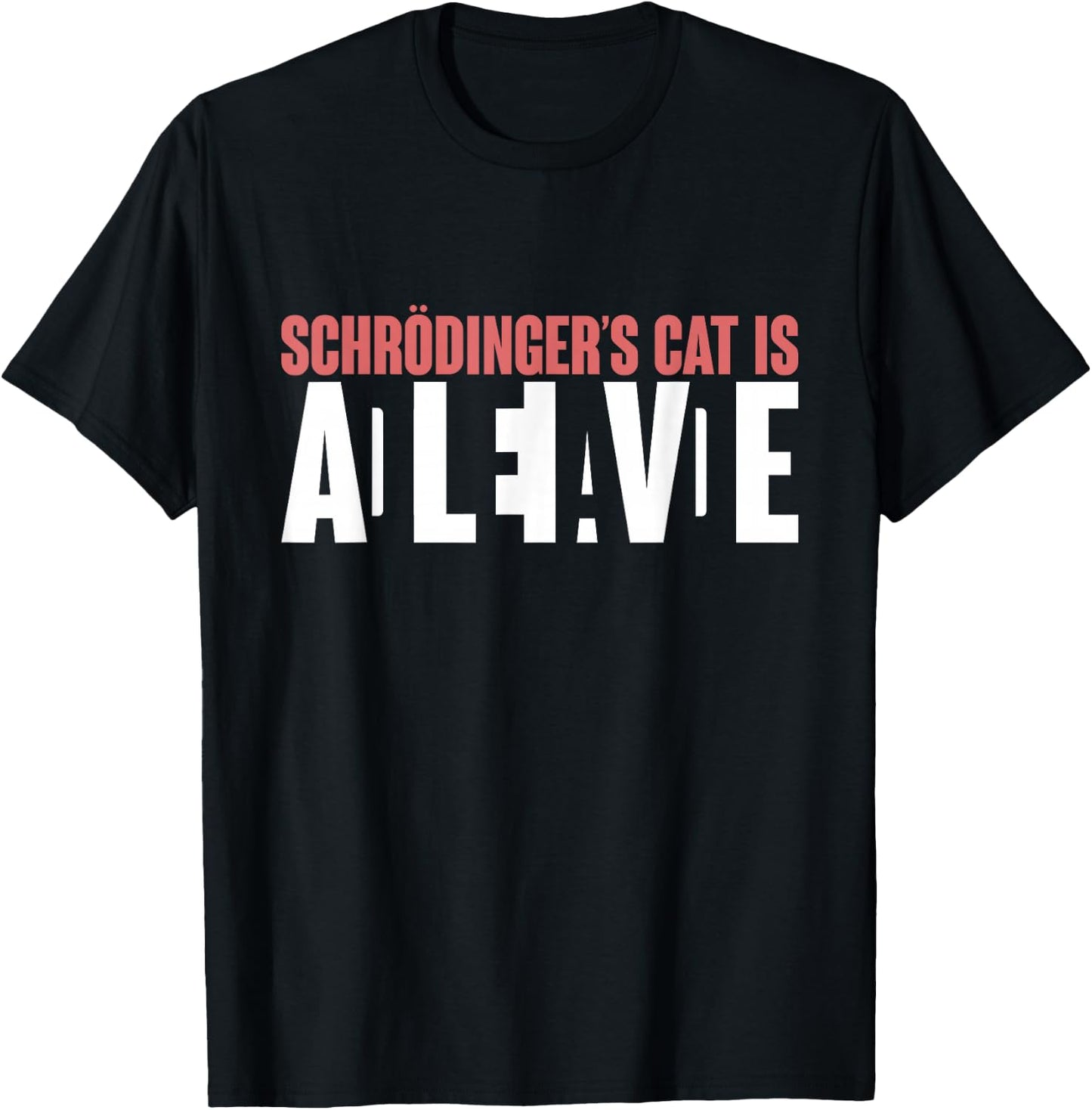 Schrödingers Cat is Dead and Alive Funny Schroedingers Cat T-Shirt - T-Shirt | Black