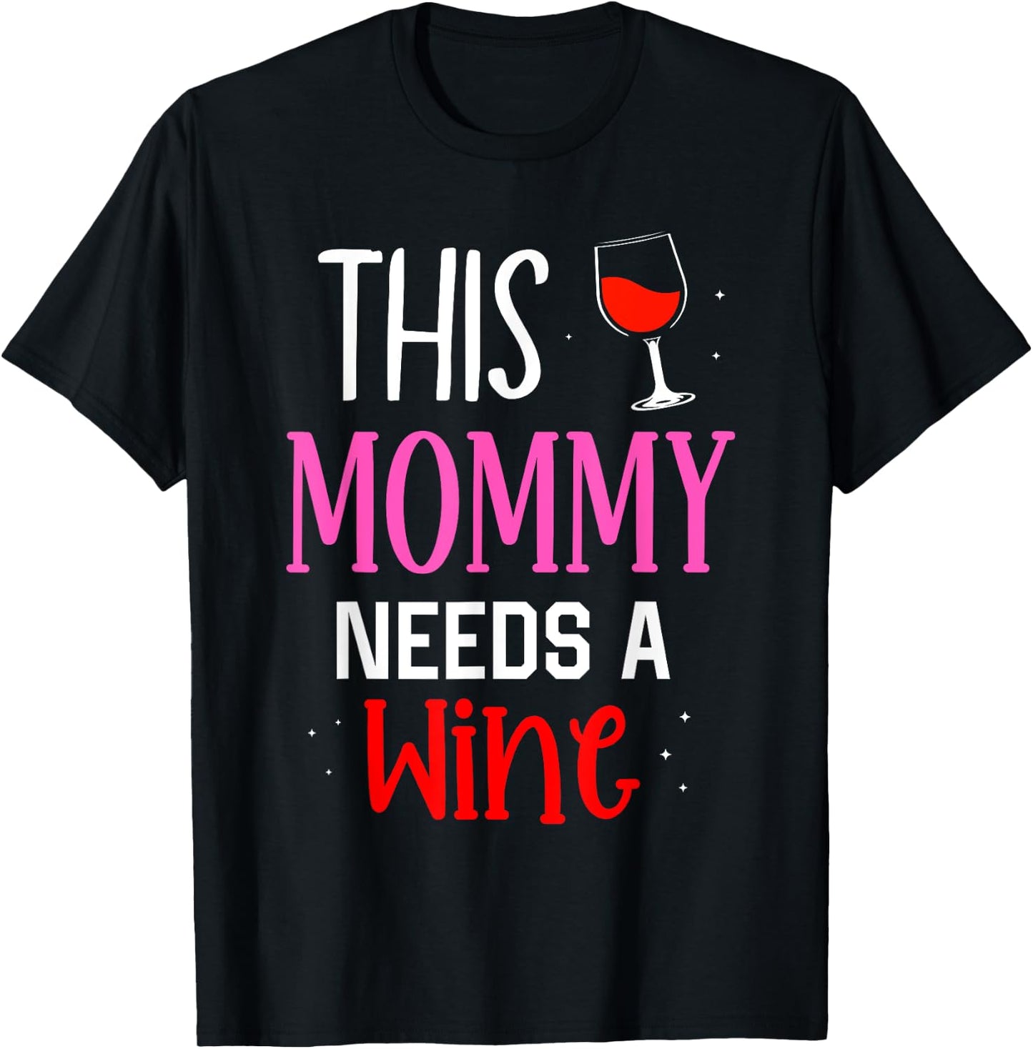 This Mommy Needs Wine Drink Drinker Wines Drinking Wine Mom T-Shirt - T-Shirt | Black