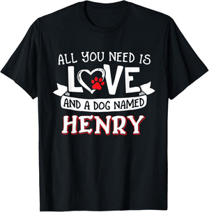 All you need is love and a dog named Henry small large Men Women T-Shirt - T-Shirt | Black