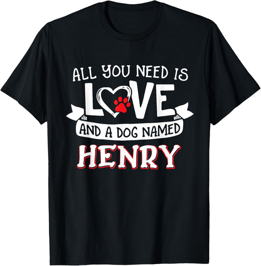 All you need is love and a dog named Henry small large Men Women T-Shirt - T-Shirt | Black
