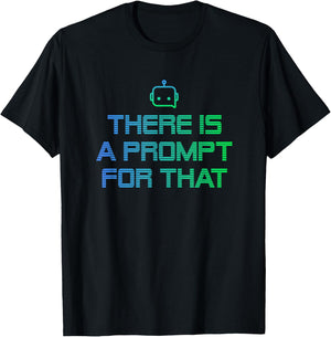 There is a Prompt for that - Imagine Prompt Technology T-Shirt - T-Shirt | Black
