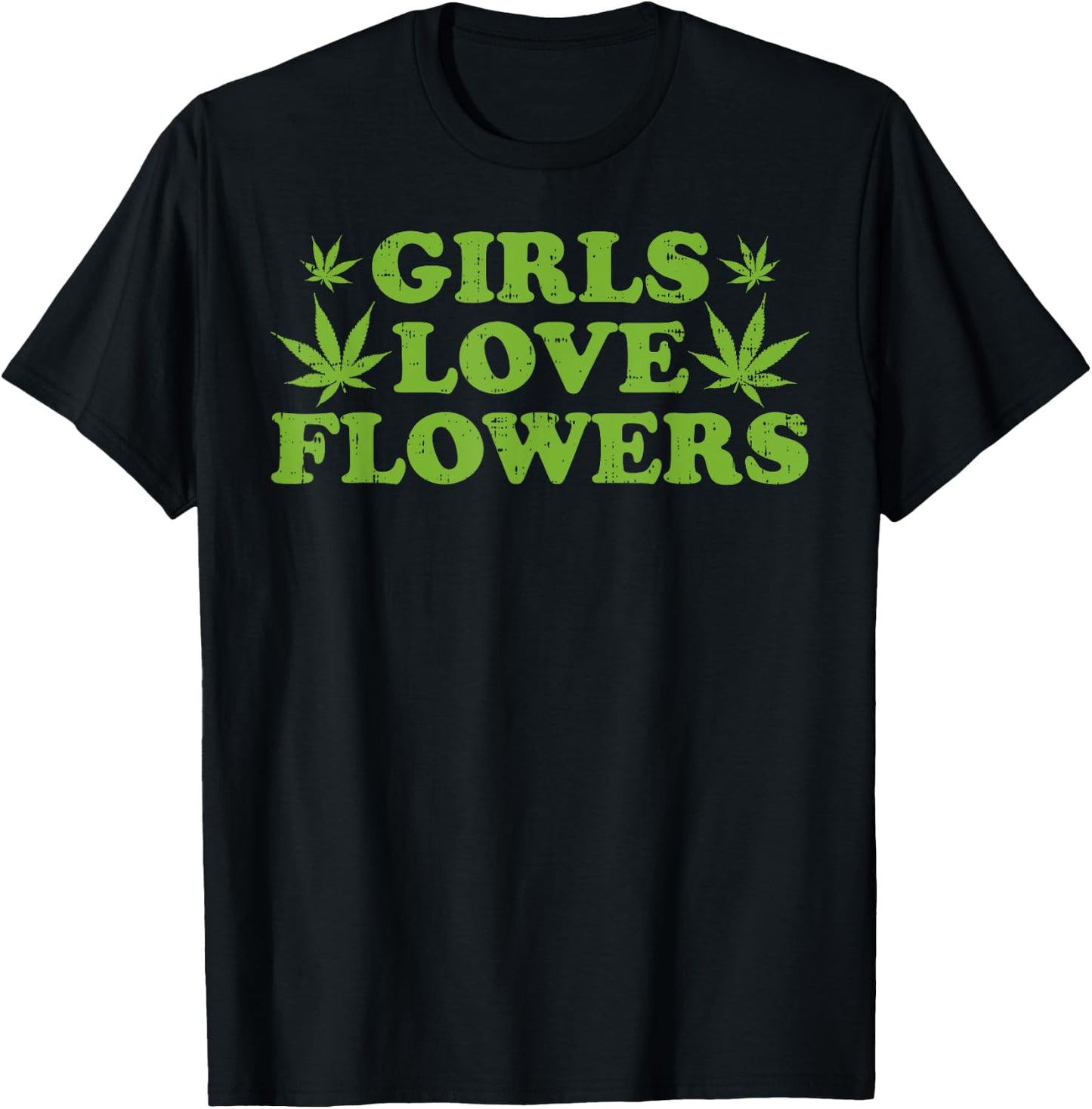 Girls Love Flowers Weed Cannabis Funny Marijuana 420 Gift T-Shirt - T-Shirt | Black