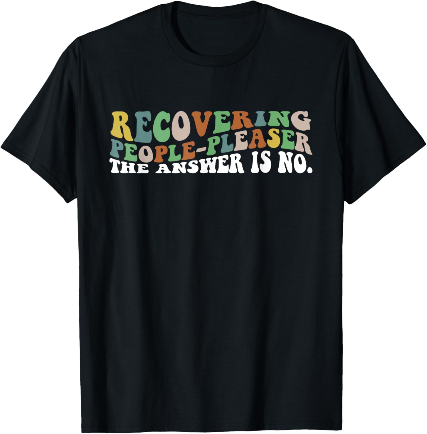 Recovering People-Pleaser The Answer Is No. Apparel T-Shirt - T-Shirt | Black