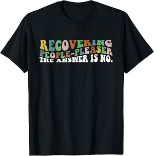 Recovering People-Pleaser The Answer Is No. Apparel T-Shirt - T-Shirt | Black