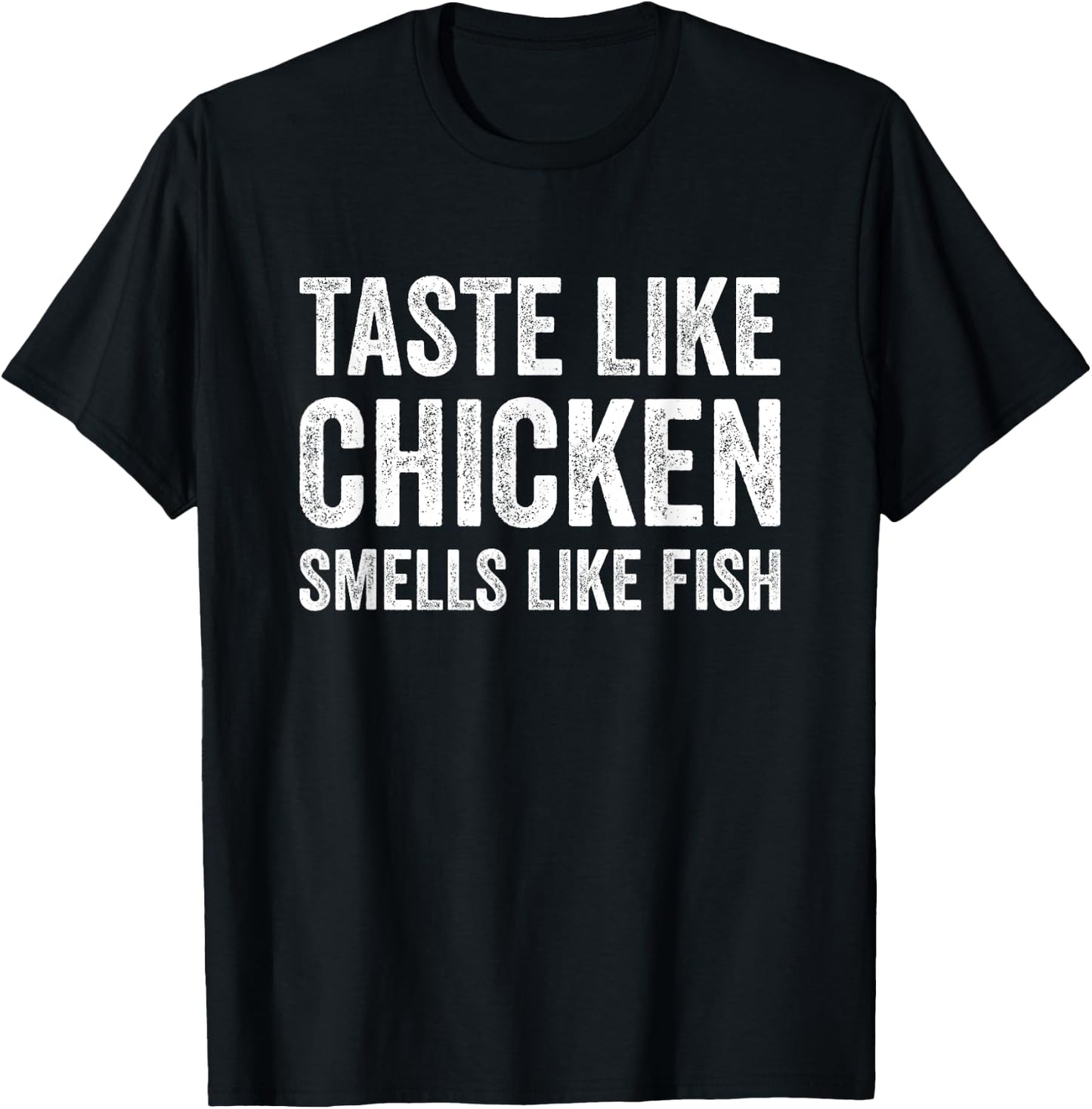 Taste Like Chicken Smells Like Fish Funny Sayings Men Women T-Shirt - T-Shirt | Black