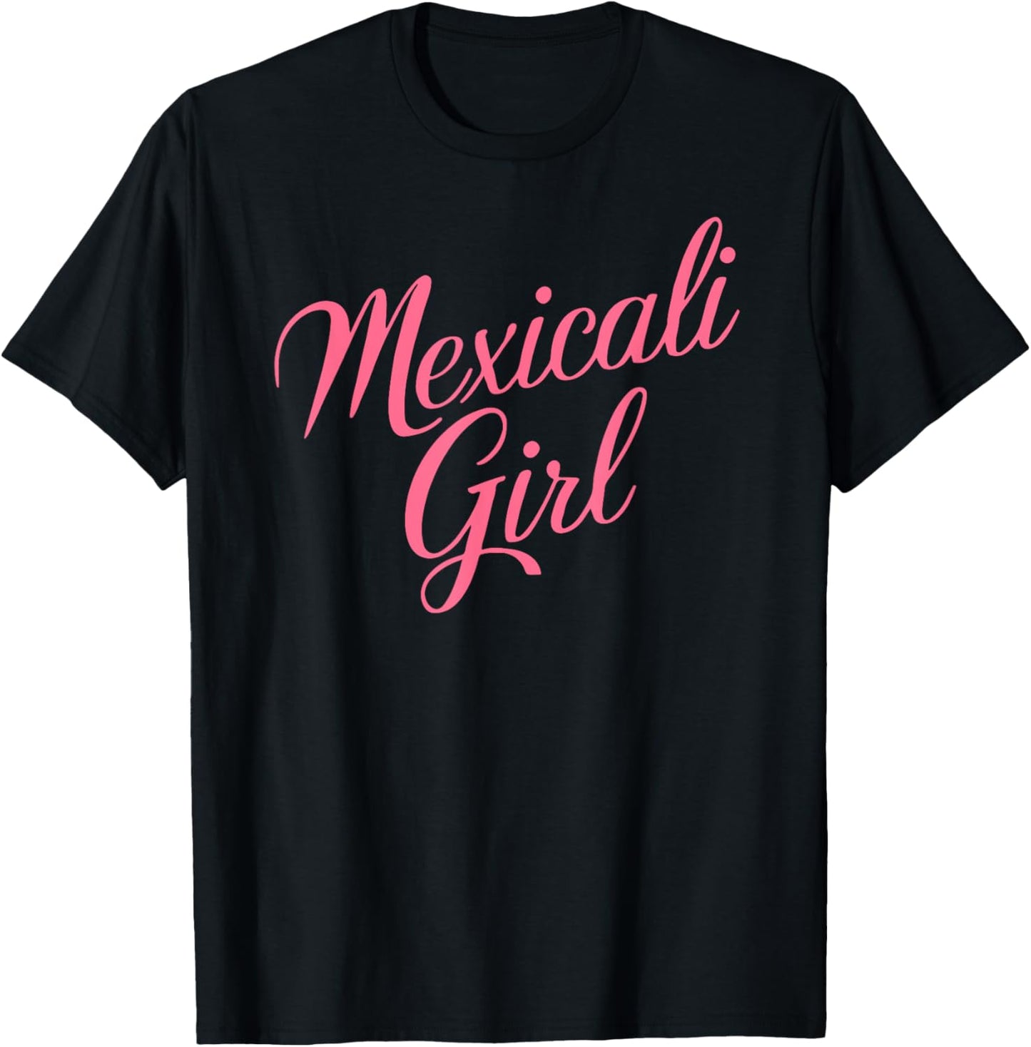 Mexicali Girl Chinesca Mexico Baja California Chicali Pink T-Shirt - T-Shirt | Black