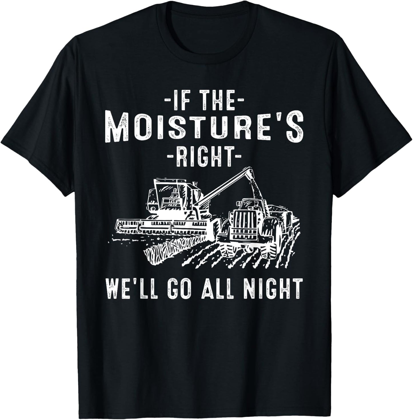 Cool If The Moisture's Right Farmer Gift Funny Farm Men T-Shirt - T-Shirt | Black