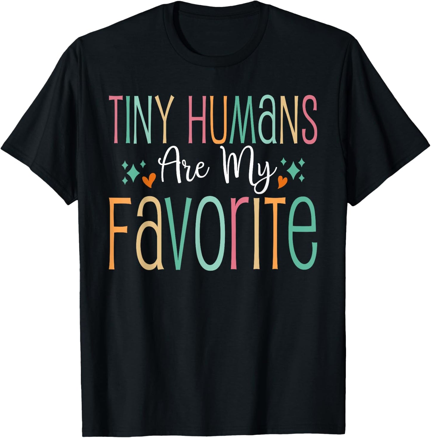 Funny Teaching Preschool Teacher Tiny Humans Are My Favorite T-Shirt - T-Shirt | Black